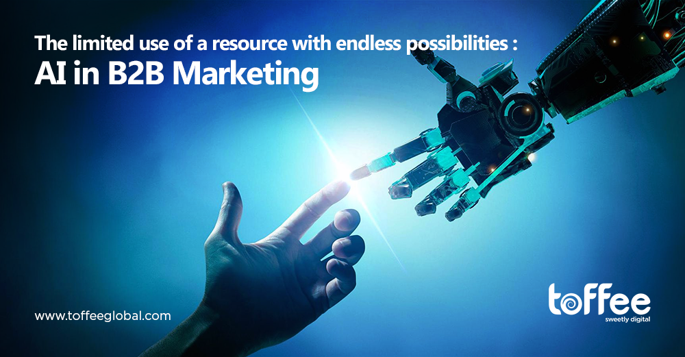 The limited use of a resource with endless possibilities: AI in B2B marketing