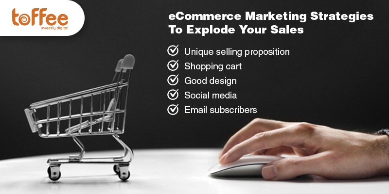 eCommerce Marketing Strategies To Explode Your Sales