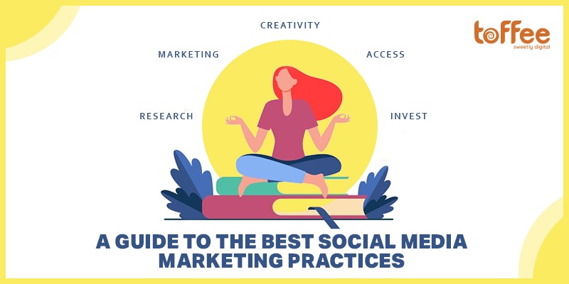 A Guide To The Best Social Media Marketing Practices