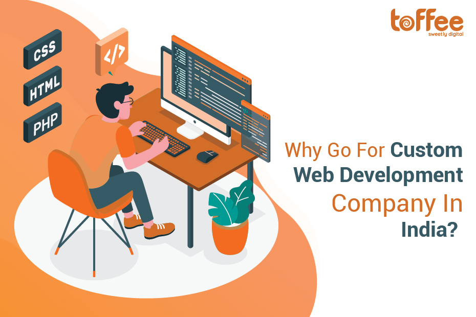 Why Go For Custom Web Development Company In India?