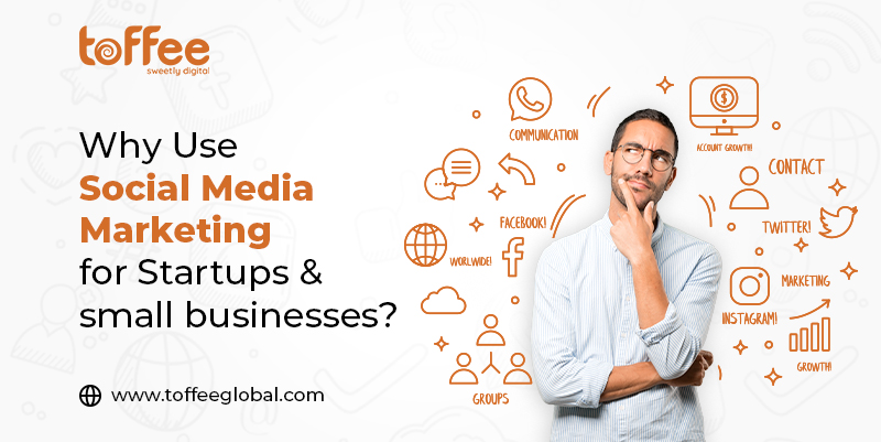 Why Use Social Media Marketing for Startups & Small Businesses?