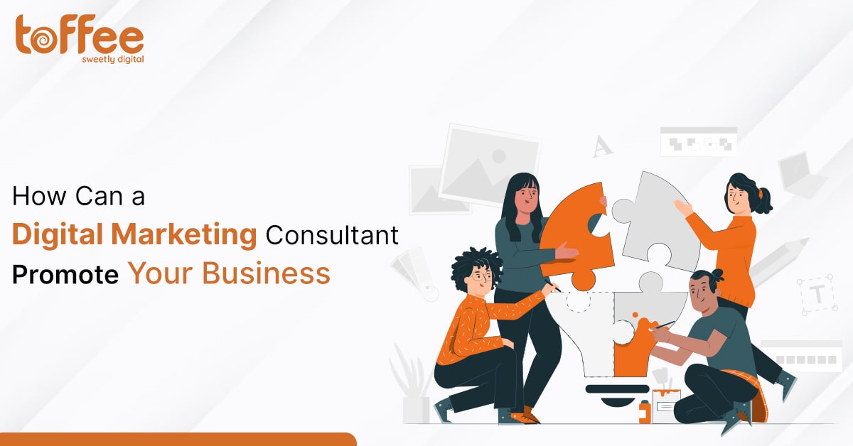 How Can a Digital Marketing Consultant Promote Your Business