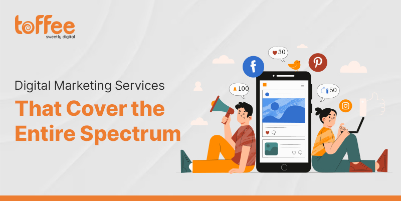 Digital Marketing Services That Cover the Entire Spectrum