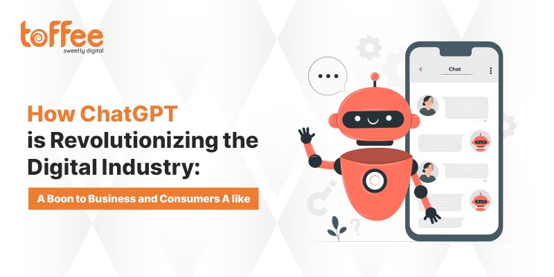 How ChatGPT is Revolutionizing the Digital Industry: A Boon to Business and Consumers Alike
