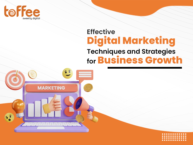 Effective Digital Marketing Techniques and Strategies for Business Growth