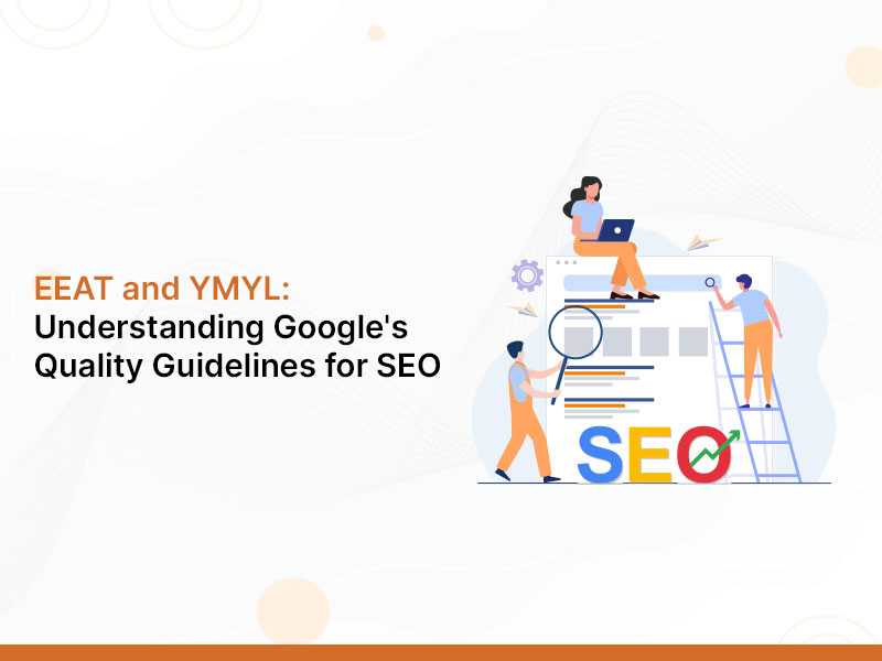 EEAT and YMYL: Understanding Google’s Quality Guidelines for SEO