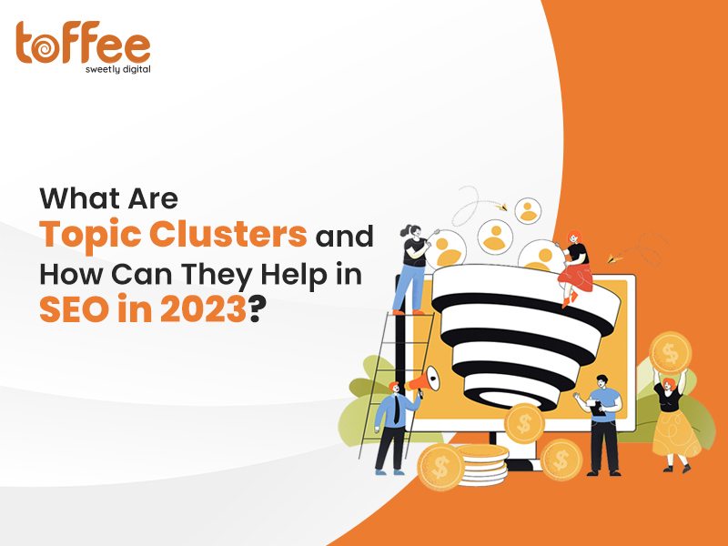 What Are Topic Clusters and How Can They Help in SEO in 2023?