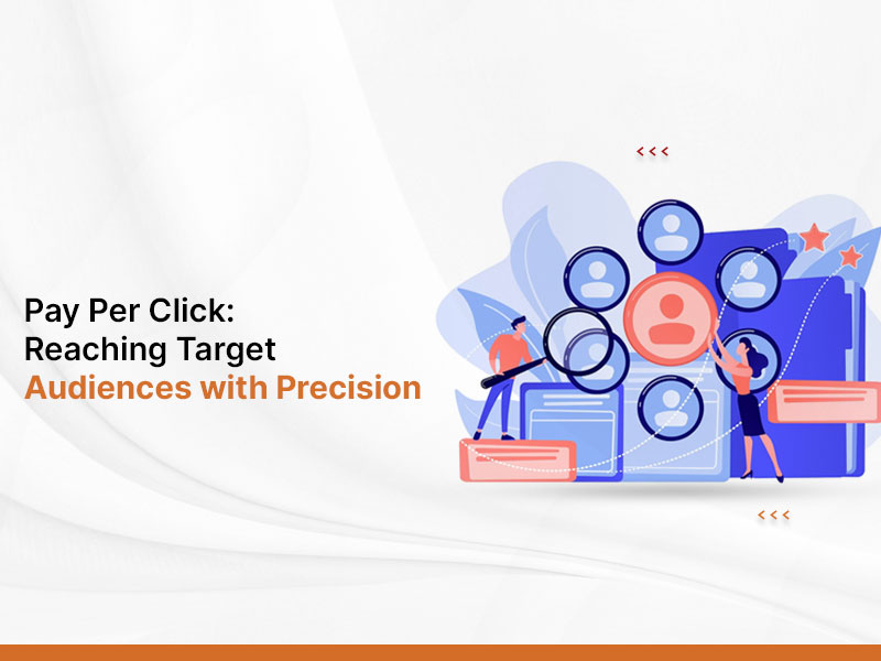 Pay Per Click: Reaching Target Audiences with Precision