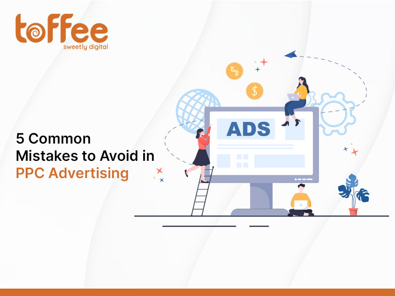 5 Common Mistakes to Avoid in PPC Advertising