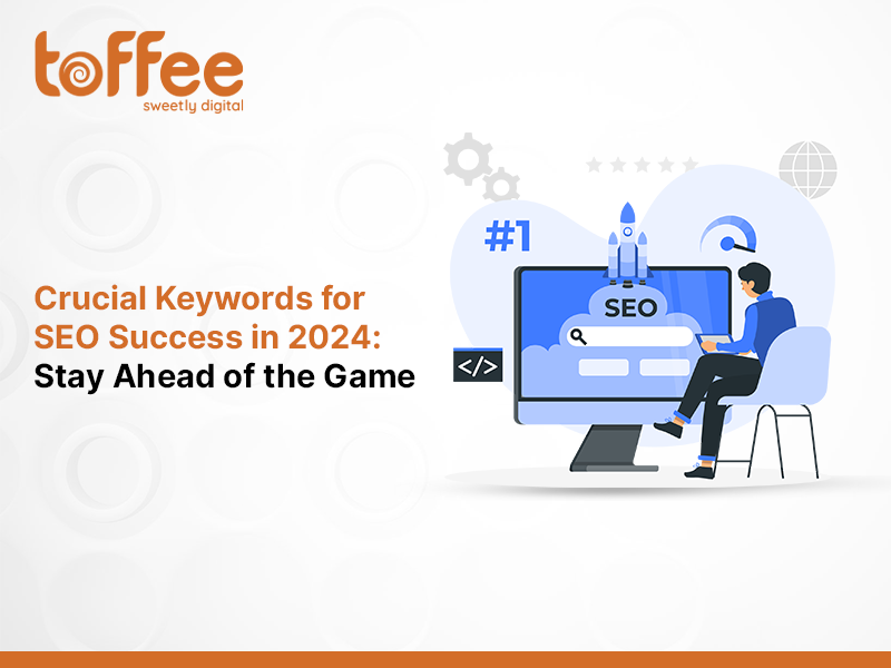 Crucial Keywords for SEO Success in 2024: Stay Ahead of the Game